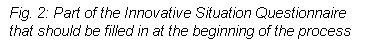 Text Box: Fig. 2: Part of the Innovative Situation Questionnaire that should be filled in at the beginning of the process