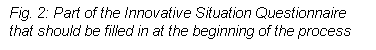 Text Box: Fig. 2: Part of the Innovative Situation Questionnaire that should be filled in at the beginning of the process